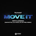 TELYKAST with Luciana - Move It (Sam Noton, Alex Mueller, Retrika Remix)