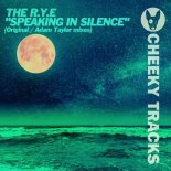 The R.Y.E - Speaking In Silence (Adam Taylor Radio Edit)