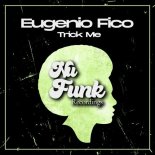 Eugenio Fico - Trick Me (Original Mix)
