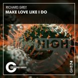 Richard Grey - Make Love Like I Do (Original Mix)