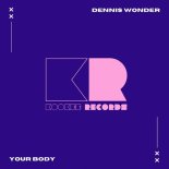 Dennis Wonder - Your Body (Extended Mix)