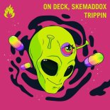 skemaddox, On Deck - Trippin' (Original Mix)