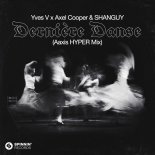 Yves V Feat. Axel Cooper & Shanguy - Dernière Danse (Aaxis HYPER Extended Mix)