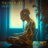Truth x Lies - What I'm Sayin (Original Mix)