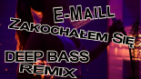 E-Maill - Zakochałem Się (Deep Bass Remix)