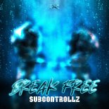 SubControllZ - Break Free (Extended Mix)