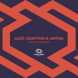 Alex Grafton & Antna - Felt so Right (Original Mix)