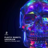 Plastic Robots & Underlow - Fuckin Party ( Extended Mix)