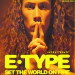 E-Type - Set The World On Fire (Index-1 Remix)