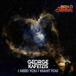 George Kafetzis - I Need You I Want You (Original Mix)