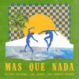 Oliver Heldens & Ian Asher Feat. Sergio Mendes - Mas Que Nada (Extended Mix)