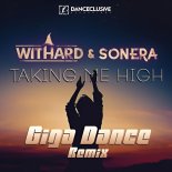 Withard, Sonera, - Takin' Me High (Giga Dance Remix Extended)