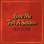 Boyzone - Love Me For A Season
