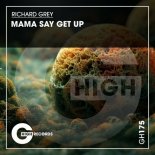 Richard Grey - Mama Say Get Up (Original Mix)