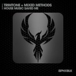 Trimtone, Mixed Methods - House Music Saved Me (Extended Mix)