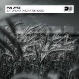 Pol Ayke - Saturday (Night Remode)