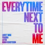 Lucky Rose, Fragma & Lotus Feat. Robin Bengtsson - Everytime Next To Me (Extended Mix)