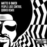 Mattei & Omich - People Lose Control (Qubiko Extended Remix)