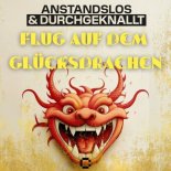 Anstandslos & Durchgeknallt - Flug auf dem Glücksdrachen
