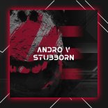 Andro V - Stubborn (Original Mix)