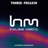 Timbee - Freakin (Original Mix)
