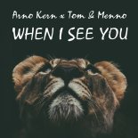 Arno Kern x Tom & Menno - When I see you