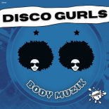 Disco Gurls - Body Muzik (Extended Mix)