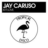 Jay Caruso - Is It Love (Original Mix)