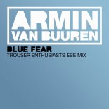 Armin van Buuren - Blue Fear (Trouser Enthusiasts EBE Mix)