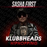 Klubbheads - Hiphopping (SASHA FIRST RADIO REMIX)