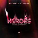 LANNE & NOTSOBAD - Heroes (Broken Bearz Remix)