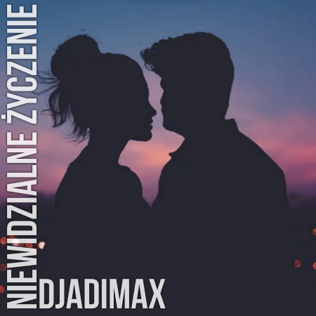DjAdiMax - Niewidzialne życzenie (Original mix)