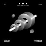 Dulcet - Your Love (Original Mix)