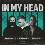 Crystal Rock & Robin White Feat. Bloodlyne - In My Head