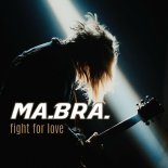 Ma.Bra. - Fight for love