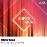 Disco Kidz - Shattered Dreams (Original Mix)