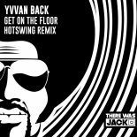 Yvvan Back - Get On The Floor (Hotswing Extended Remix)