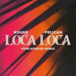 R3HAB x Pelican - Loca Loca (Vion Konger Extended Remix)