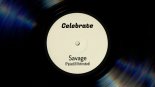Savage  - Celebrate (Pipias68 Refreshed)