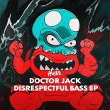 Doctor Jack - Disrespectful Bass (Original Mix)