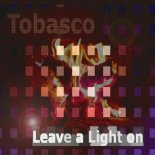 Tobasco - Leave a Light On