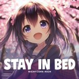 Nightcore High - Stay in Bed (Sped Up)