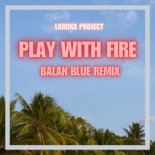 LaRoxx Project - Play With Fire (Balan Blue Remix)