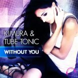 Kimura & Tube Tonic - Without You (Cc.k Remix)