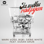 Mark Voss, Boki, Dave White feat. Dušan Grúň - Ja vodku rád pijem