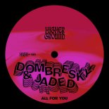Dombresky & Jaded - All For You (Extended)