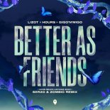 LIZOT & HOURS Feat. Gigo' n 'Migo - Better As Friends (Serzo & Zombic Remix)