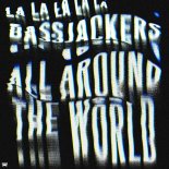 Bassjackers - All Around The World (La La La La La)