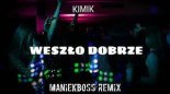 KIMIK - WESZŁO DOBRZE (ManiekBoss Remix)