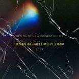 Geo Da Silva & George Buldy - Born Again Babylonia 2024 (Wonderland Extended Mix)